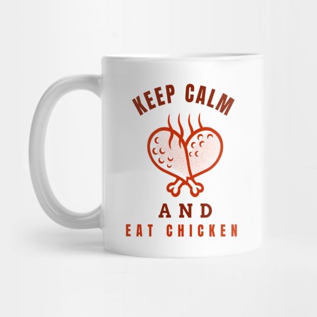 Keep Calm And Eat Chicken - Hot Chickenlegs With Text Design by Double E Design